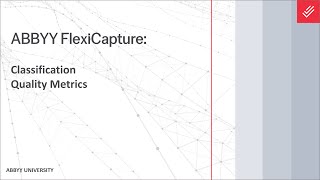 ABBYY FlexiCapture Explainer: Classification - Quality Metrics