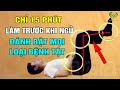 Giáo sư tiết lộ ĐỘNG TÁC trước khi ngủ đánh bay mọi bệnh tật, cứ thế mà sống trường thọ