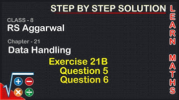 Data Handling | Class 8 Exercise 21B Question 5 - 6 | RS Aggarwal | Learn Maths