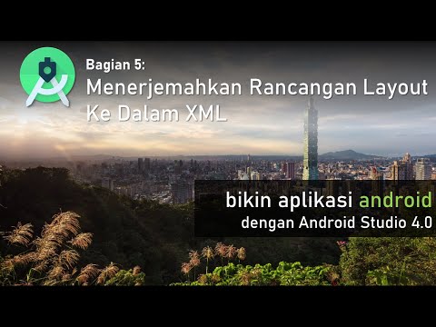 bikin aplikasi android dengan android studio 4.0 (Bagian 5: Menerjemahkan Rancangan Layout)