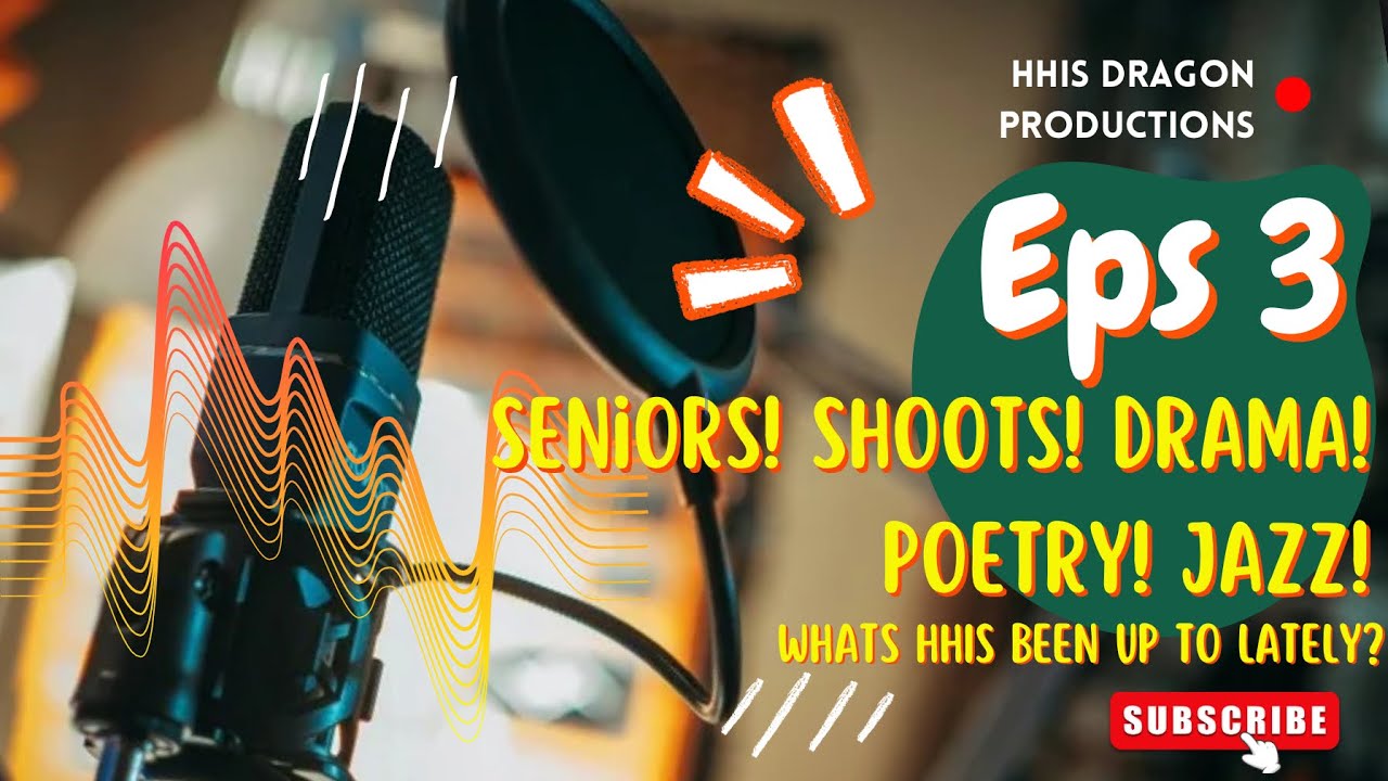 S2 EP3 Seniors! Shoots! Drama! Poetry! Jazz! “ What’s HHIS Been Up To Lately?”