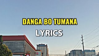 Danga bo tumana (lyrics)