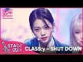 [교차편집] 클라씨 - SHUT DOWN (CLASS:y 'SHUT DOWN' StageMix)
