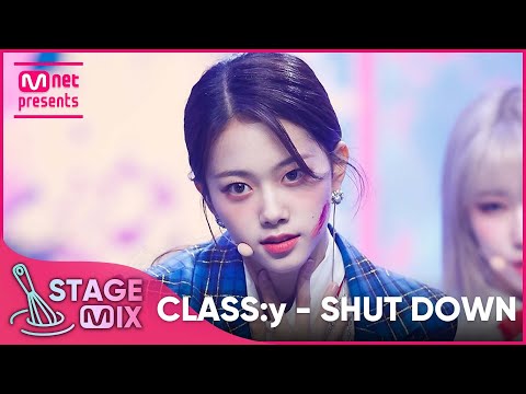 [교차편집] 클라씨 - SHUT DOWN (CLASS:y 'SHUT DOWN' StageMix)