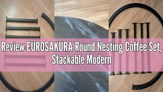 Review EUROSAKURA Round Nesting Coffee Set, Stackable Modern Accent Cocktail Table for Living Room O