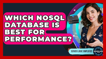 Which NoSQL Database Is Best For Performance? - Server Logic Simplified