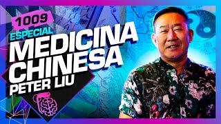 MEDICINA CHINESA: PETER LIU - Inteligência Ltda. Podcast #1009