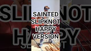 SAINTED - SLIPKNOT - HAPPY VERSION 🪗🎸#slipknot #unsainted #metal #heavymetal #saint #happy #music