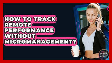 How To Track Remote Performance Without Micromanagement? - Founders Supporting Founders
