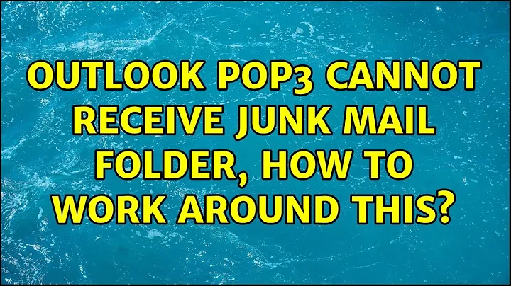 Outlook POP3 cannot receive Junk mail folder, how to work around this?