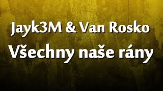 Jayk3M ft. Van Rosko - Všechny naše rány (LYRICS VIDEO)