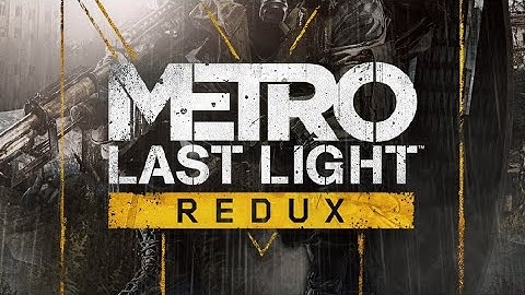 Metro: Last Light Redux Part 2 - "Pavel"