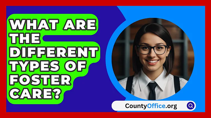 What Are The Different Types Of Foster Care? - CountyOffice.org