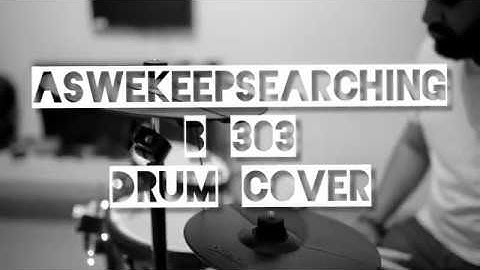 Aswekeepsearching | B-303 ft.sunneith Revankar | Drum Cover