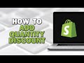 How To Add Quantity Discount On Shopify (Quick Tutorial)