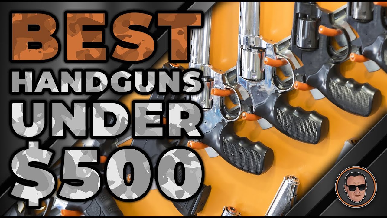 Best Handguns Under 500 🔫 The Best Options Reviewed Gunmann YouTube