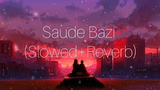 Saude Bazi (Slowed+Reverb)| Javed Ali | Sloverb lyrics