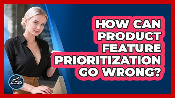 How Can Product Feature Prioritization Go Wrong?