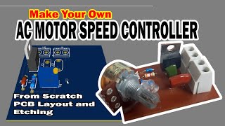 AC MOTOR SPEED CONTROLLER : Make Your Own Motor Speed Controller Board