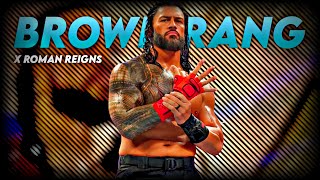 Brown Rang - Roman Reigns Edit L Reigns Edit L Roman Reigns Status