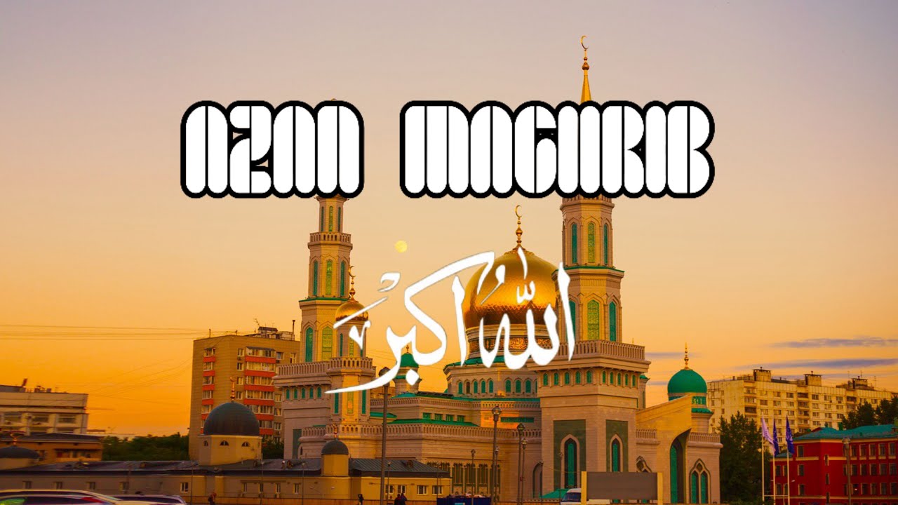 Full Azan Maghrib - YouTube