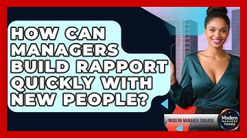 How Can Managers Build Rapport Quickly With New People? - Modern Manager Toolbox