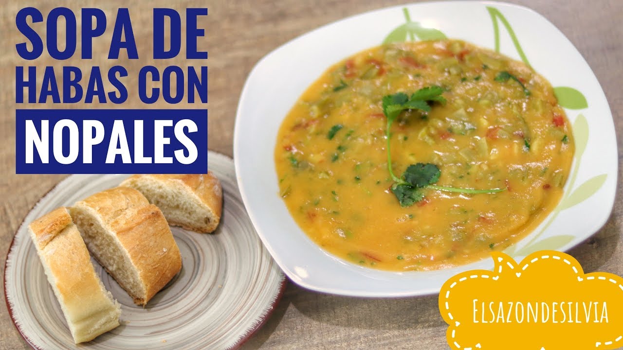 Sopa de Habas con Nopales - ElSazóndeSilvia - YouTube