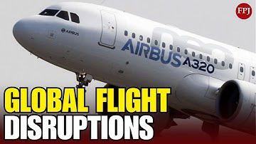 Waarom 6.000 Airbus A320-vliegtuigen wereldwijd vertraging hebben: alles wat u moet weten?