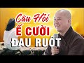 Vấn Đáp Cười Đau Ruột Khi Nghe Câu Hỏi Ế Có Phải Là Nghiệp Không  _ (RẤT HAY) Thầy Pháp Hòa