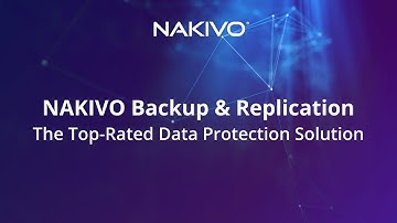 NAKIVO Backup & Replication Overview