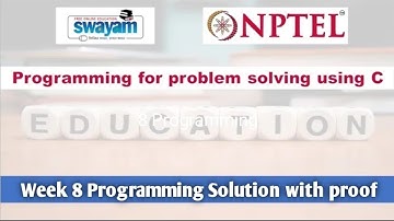 NPTEL: Problem Solving Through Programming in C - Week 8 programming sol with Proof 2022