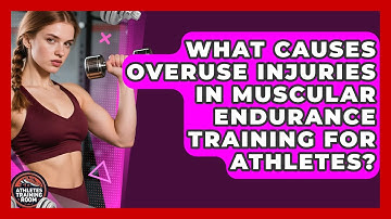 What Causes Overuse Injuries In Muscular Endurance Training For Athletes? - Athletes Training Room