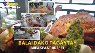 BALAI DAKO Tagaytay - Best Breakfast Buffet in Tagaytay