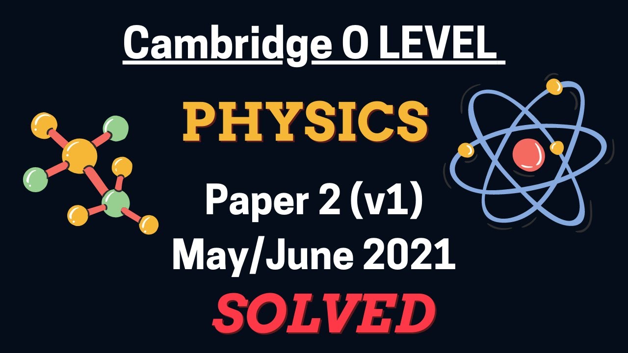 O Level Physics (5054) | Paper 2 (Variant 1) | May / June 2021 ...