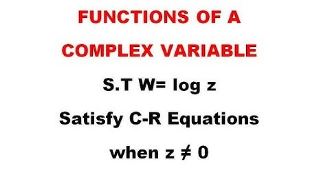 S.T W=logz satisfy C-R equations when z#0