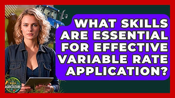 What Skills Are Essential For Effective Variable Rate Application? - The World of Agriculture