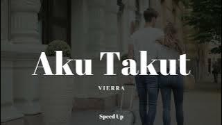 Download lagu Takut - Vierra (Speed Up Version)