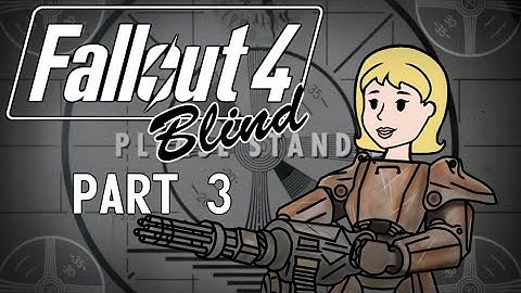 Fallout 4 - Blind | Part 3, I Came, I Saw, I Concord