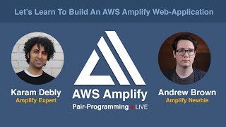 AWS Amplify Pair-Programming with Karam Debly