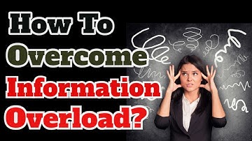 Information Overload | How to Overcome Information Overload in 5 Simple Steps