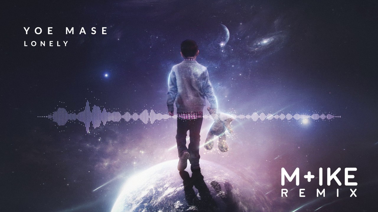 Yoe Mase - Lonely (M+ike Remix)