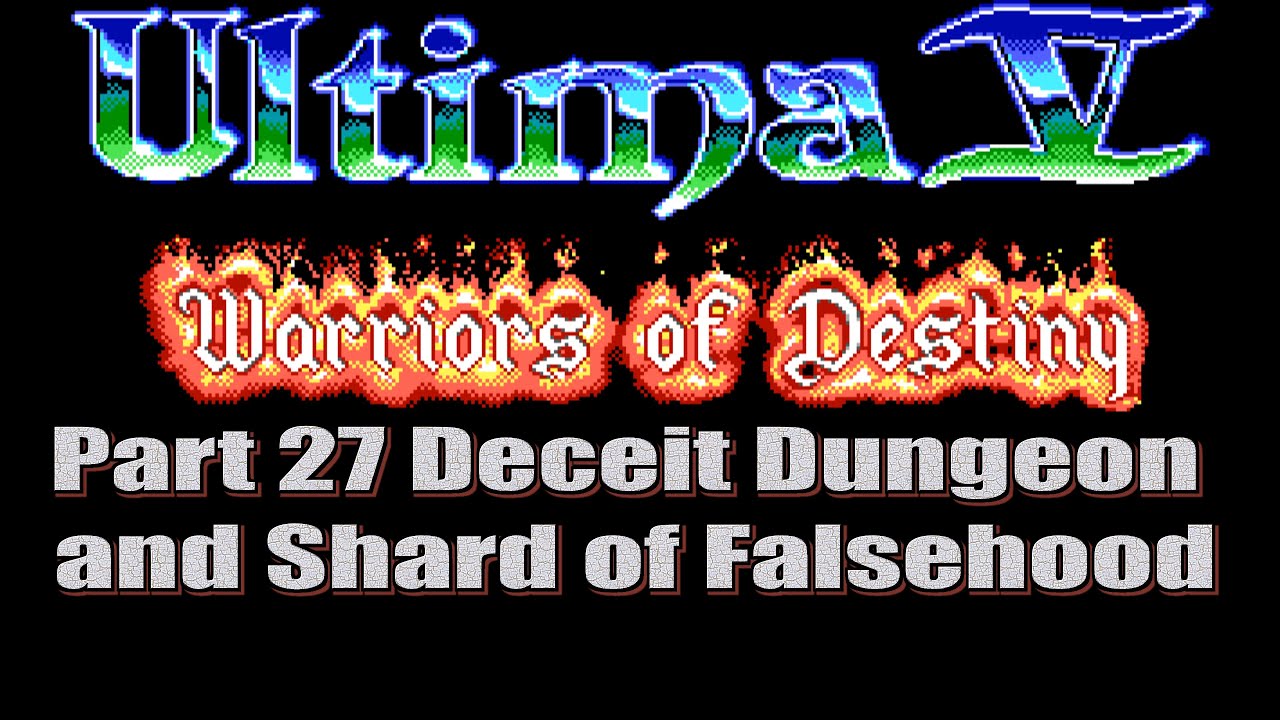 Ultima V Warriors of Destiny Walkthrough Part 27 Deceit Dungeon and Shard of Falsehood YouTube
