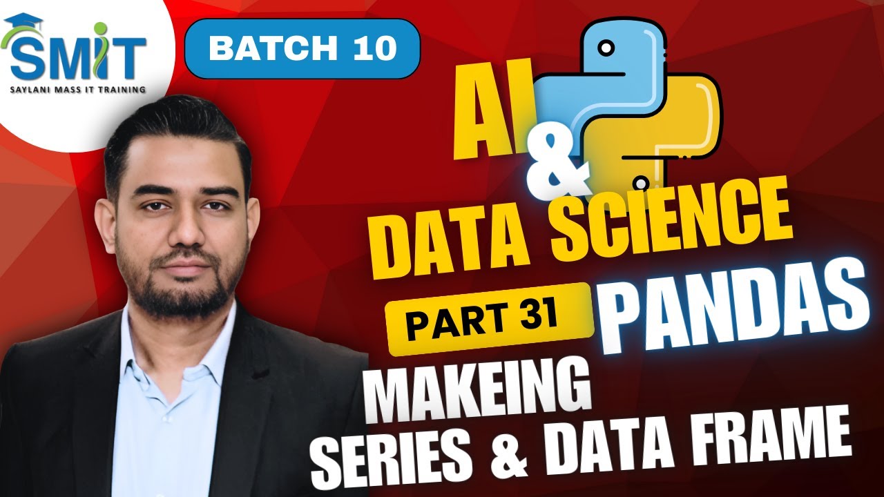AI & Data Science | Part 31 | Pandas Introduction | Making Series & DataFrame | Batch 10