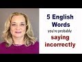 5 English Words You Are Probably Pronouncing Incorrectly - Common Mistakes|Accurate English