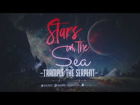 Stars in The Sea - Trample the Serpent (Lyric Video)