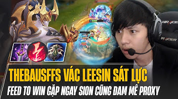 THEBAUSFFS VỚI LEESIN SÁT LỰC FEED TO WIN ĐỌ PROXY CÙNG TƯỚNG TỦ SION VÀ CÁI KẾT