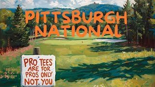18 Holes at Pittsburgh National from the pro tees.