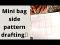 Mini bag side pattern drafting 🔥