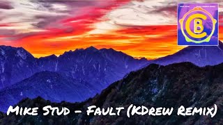 Mike Stud - Fault (KDrew Remix)