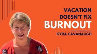 4 Reasons Why Vacation Doesn't Fix Burnout